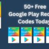 50+ Free Google Play Redeem Codes Today